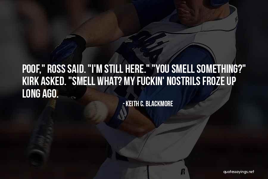 Poof Quotes By Keith C. Blackmore Poof Quotes By Keith C. Blackmore