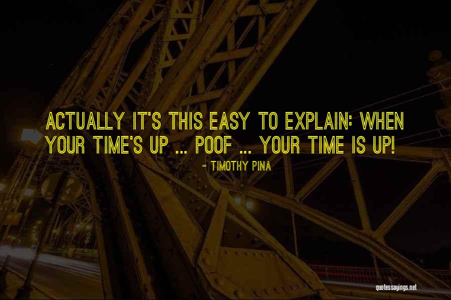 Poof Quotes By Timothy Pina Poof Quotes By Timothy Pina