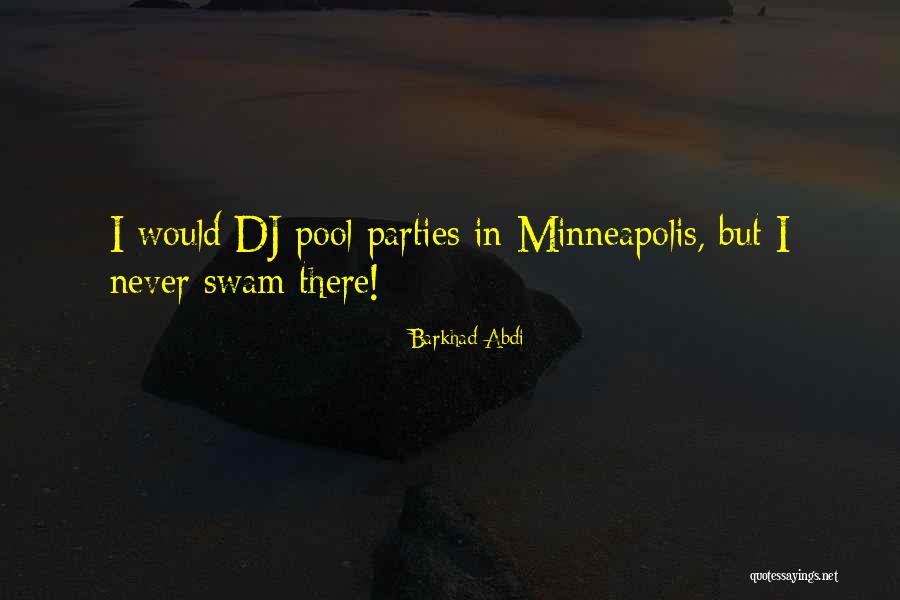 Pool Parties Quotes By Barkhad Abdi