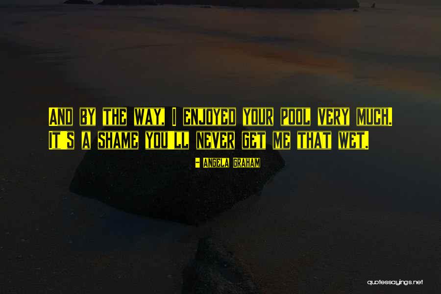 Pool Quotes By Angela Graham Pool Quotes By Angela Graham