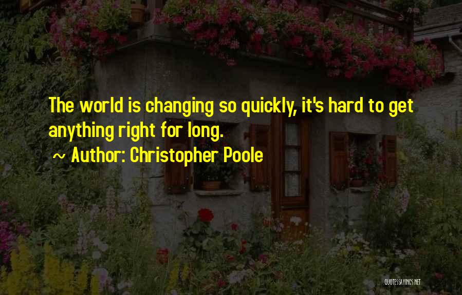 Poole Quotes By Christopher Poole