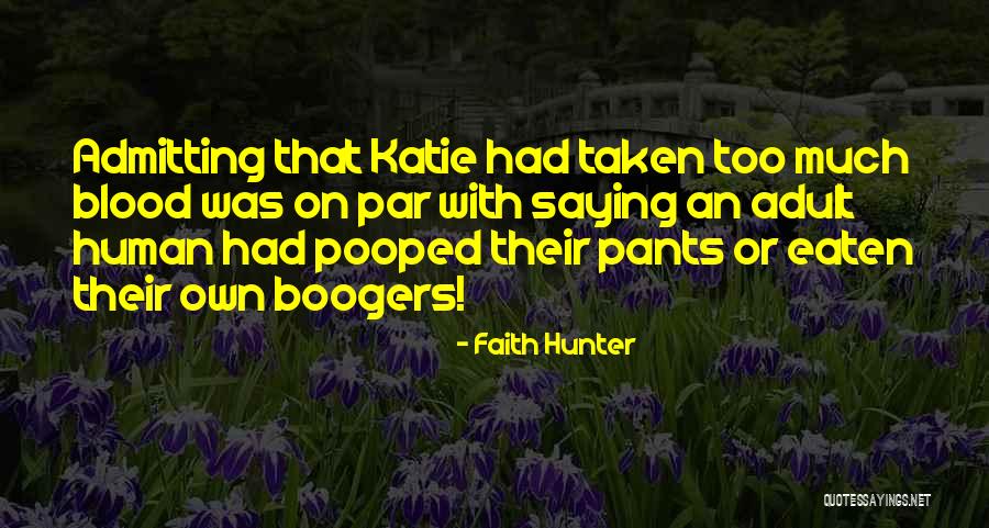 Pooped Pants Quotes By Faith Hunter Pooped Pants Quotes By Faith Hunter