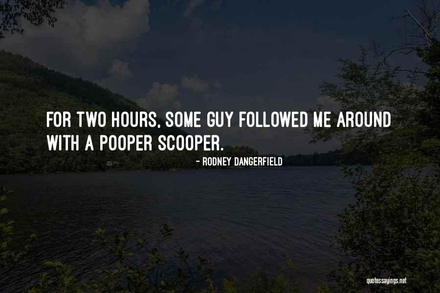 Pooper Quotes By Rodney Dangerfield