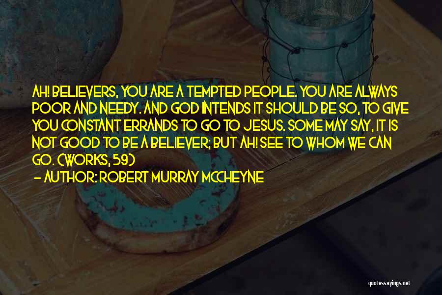 Poor And Needy Quotes By Robert Murray McCheyne