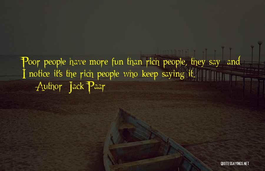 Poor And Rich Quotes By Jack Paar