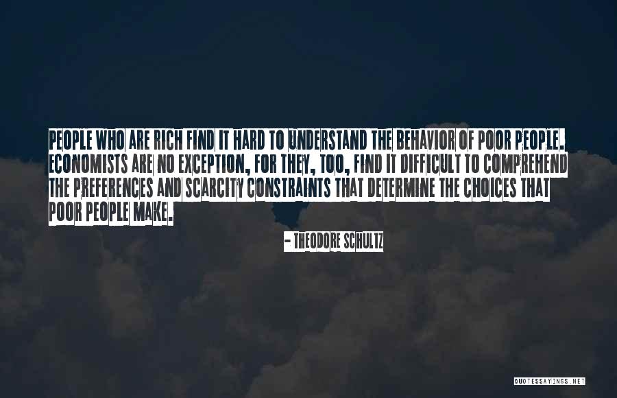 Poor Behavior Quotes By Theodore Schultz Poor Behavior Quotes By Theodore Schultz