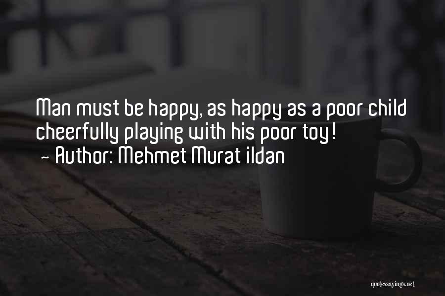 Poor Child Quotes By Mehmet Murat Ildan