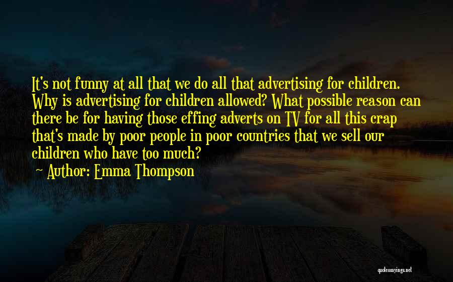 Poor Children's Quotes By Emma Thompson