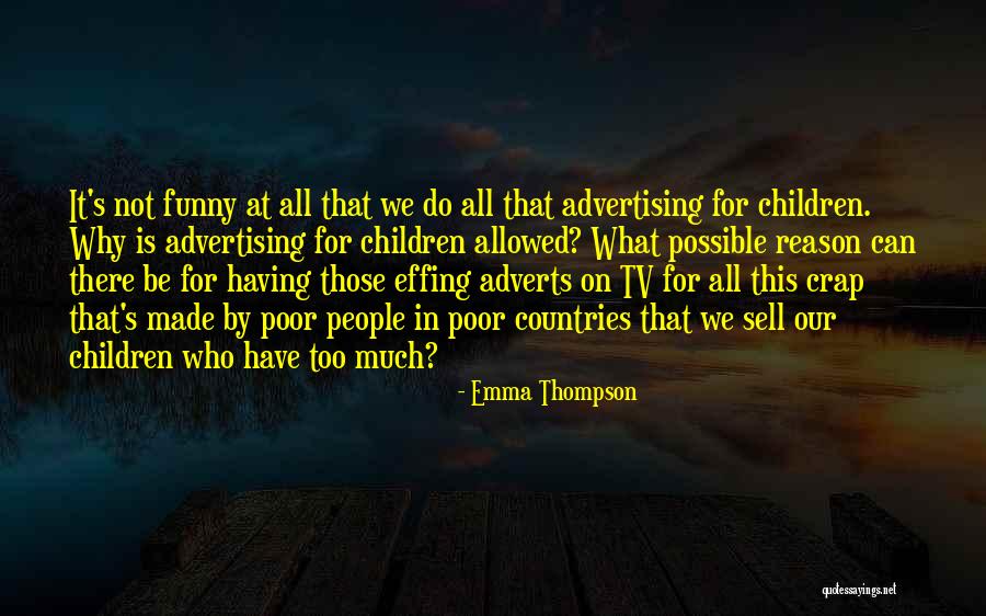 Poor Children's Quotes By Emma Thompson