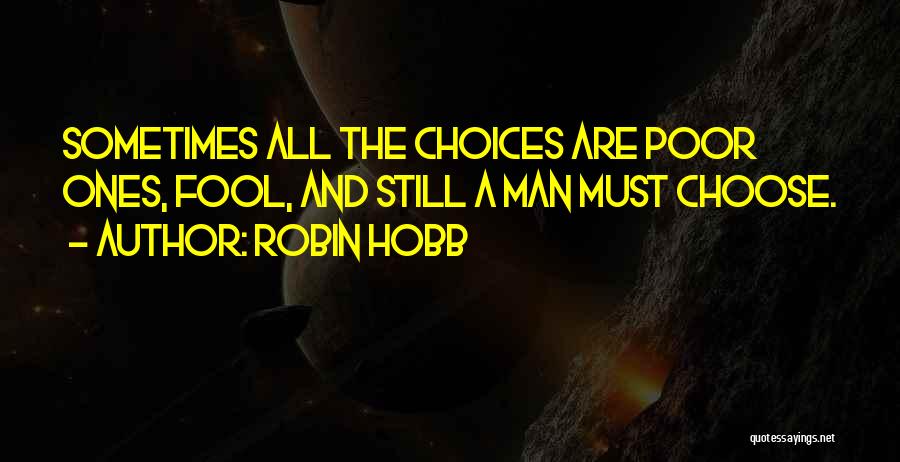 Poor Choices Quotes By Robin Hobb