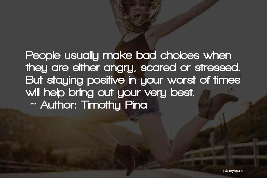 Poor Choices Quotes By Timothy Pina