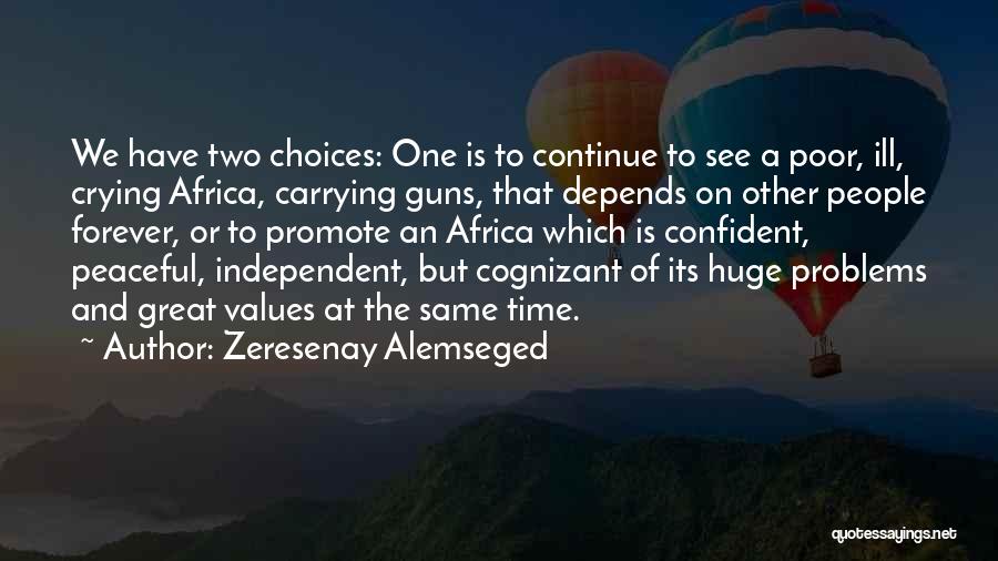 Poor Choices Quotes By Zeresenay Alemseged