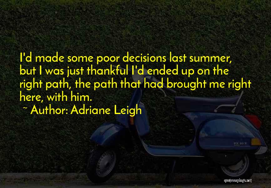 Poor Decisions Quotes By Adriane Leigh