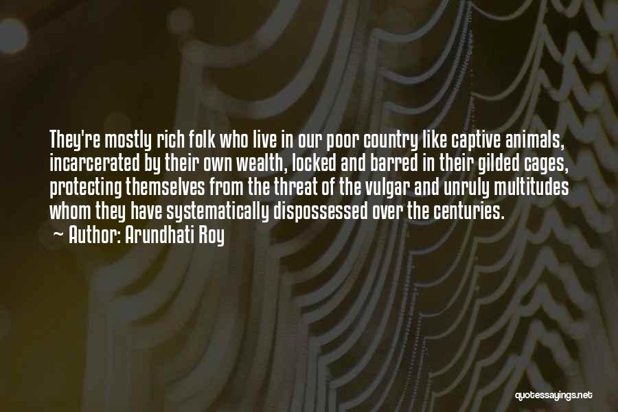 Poor Folk Quotes By Arundhati Roy