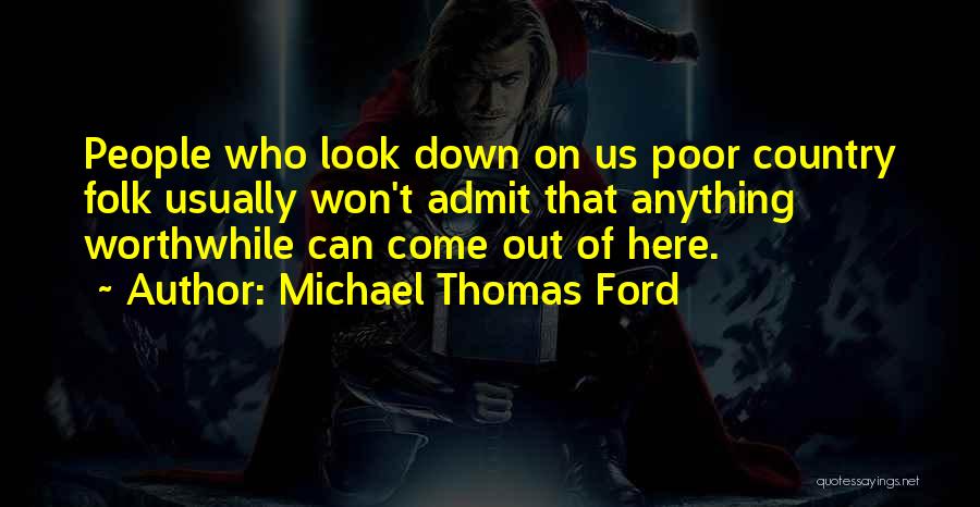 Poor Folk Quotes By Michael Thomas Ford