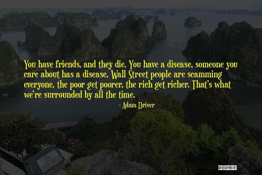 Poor Friends Quotes By Adam Driver Poor Friends Quotes By Adam Driver