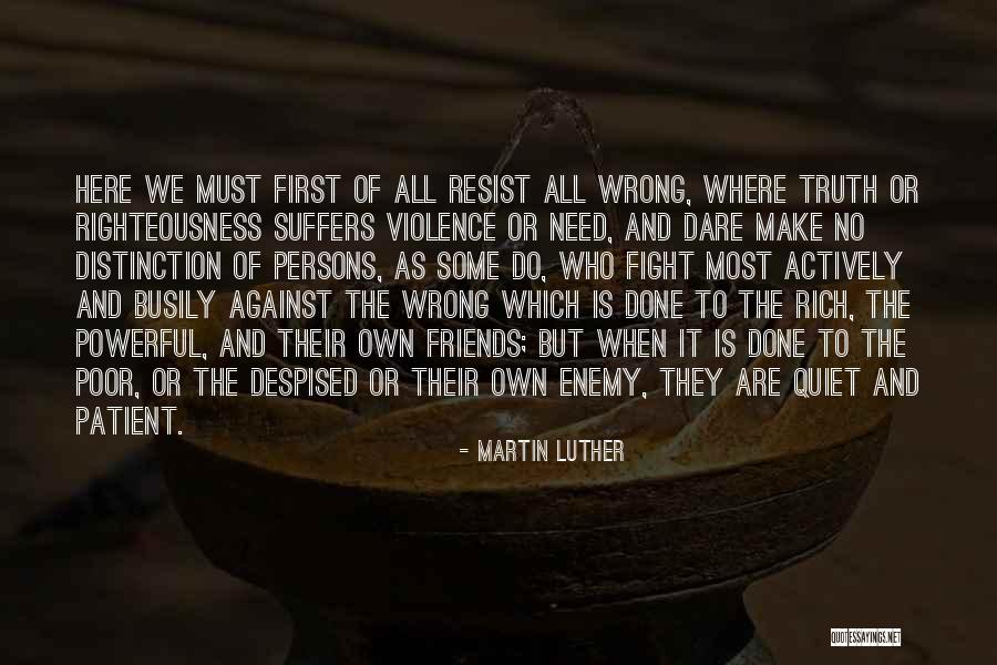 Poor Friends Quotes By Martin Luther Poor Friends Quotes By Martin Luther