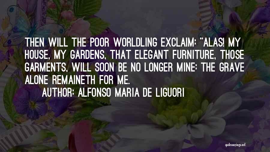 Poor House Quotes By Alfonso Maria De Liguori
