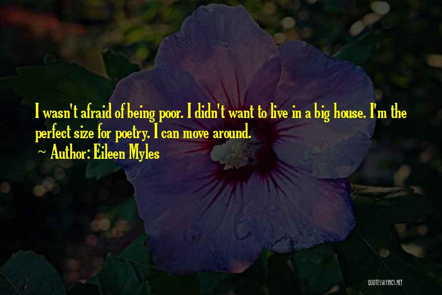 Poor House Quotes By Eileen Myles