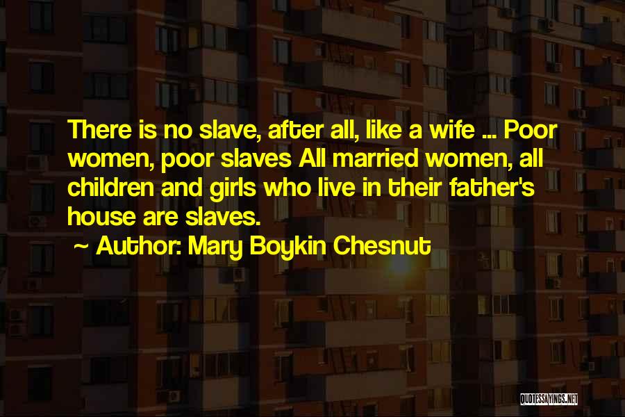 Poor House Quotes By Mary Boykin Chesnut