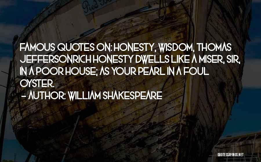 Poor House Quotes By William Shakespeare