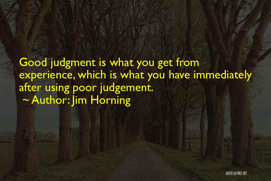 Poor Judgement Quotes By Jim Horning