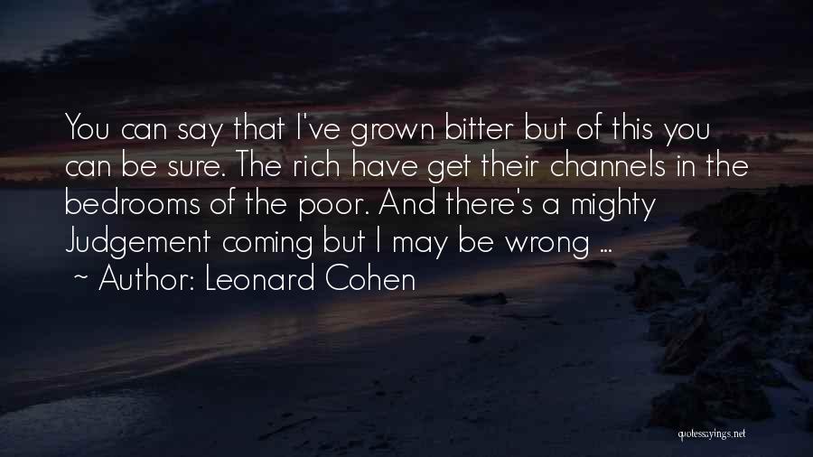 Poor Judgement Quotes By Leonard Cohen