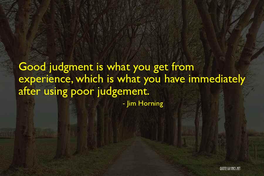 Poor Judgment Quotes By Jim Horning