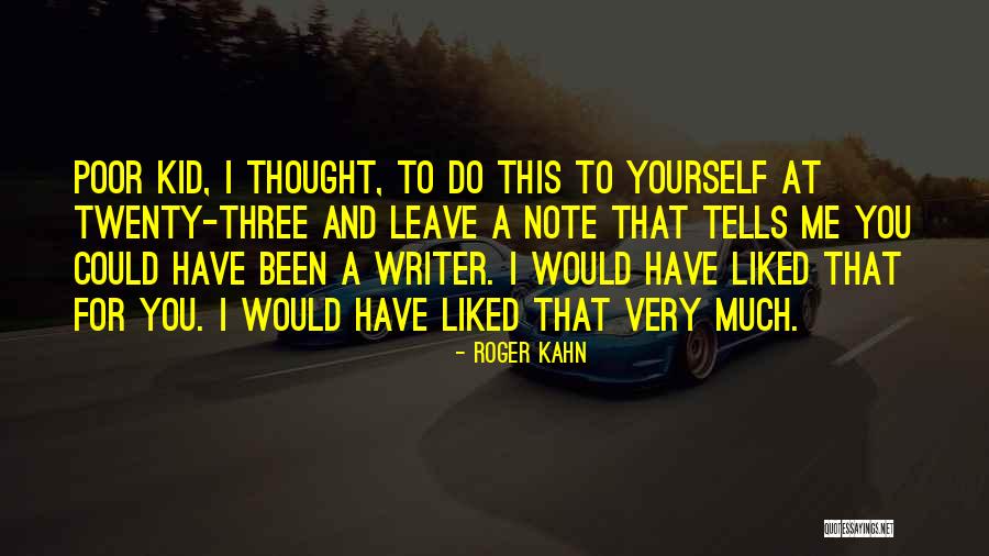Poor Kid Quotes By Roger Kahn Poor Kid Quotes By Roger Kahn
