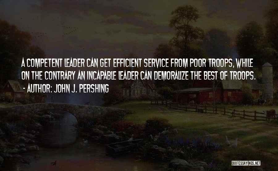 Poor Leadership Quotes By John J. Pershing