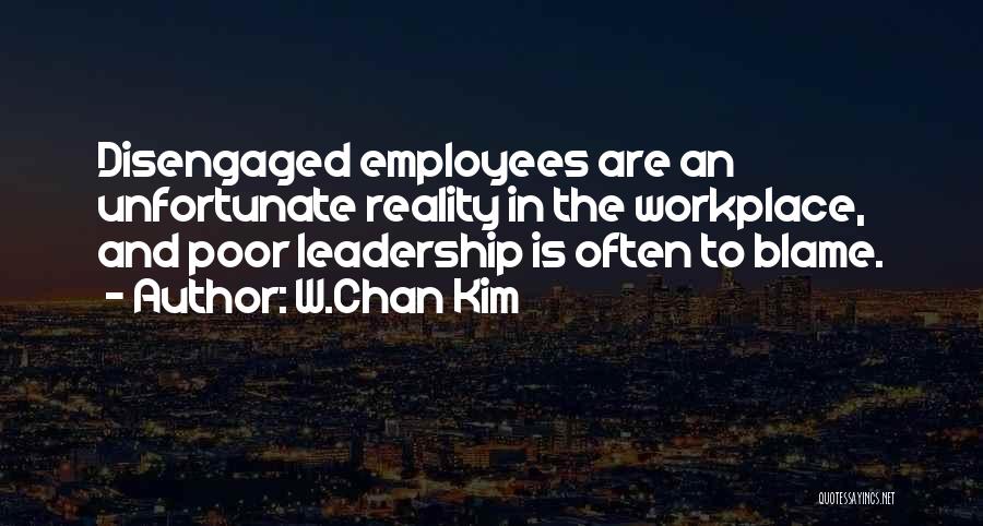 Poor Leadership Quotes By W.Chan Kim