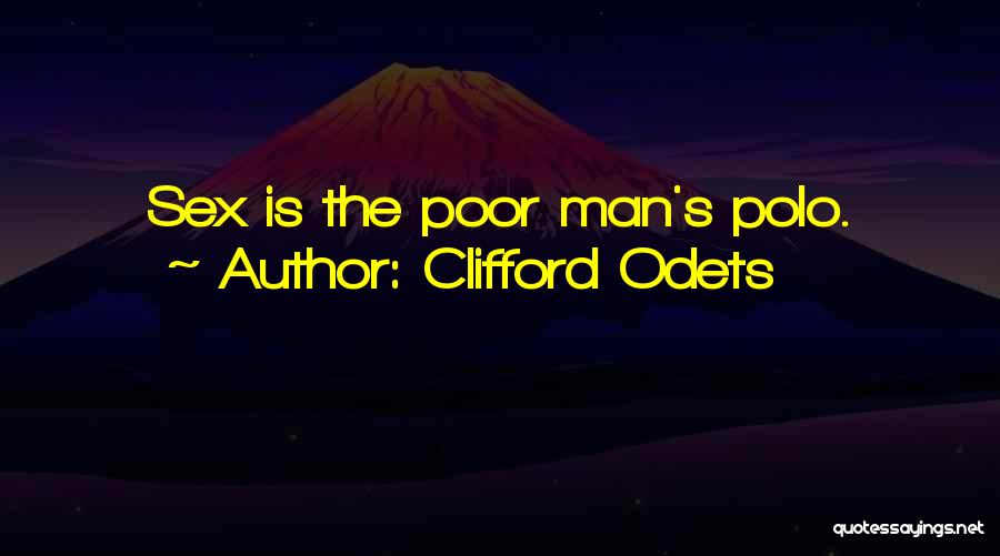 Poor Man Quotes By Clifford Odets