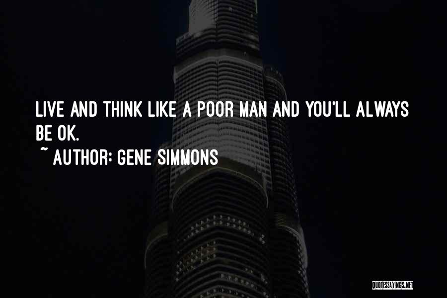 Poor Man Quotes By Gene Simmons
