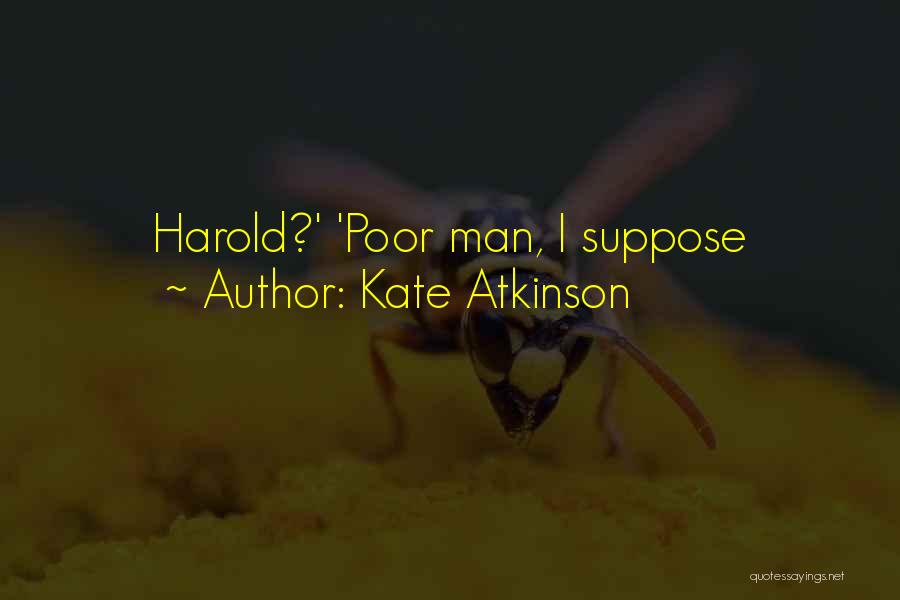 Poor Man Quotes By Kate Atkinson