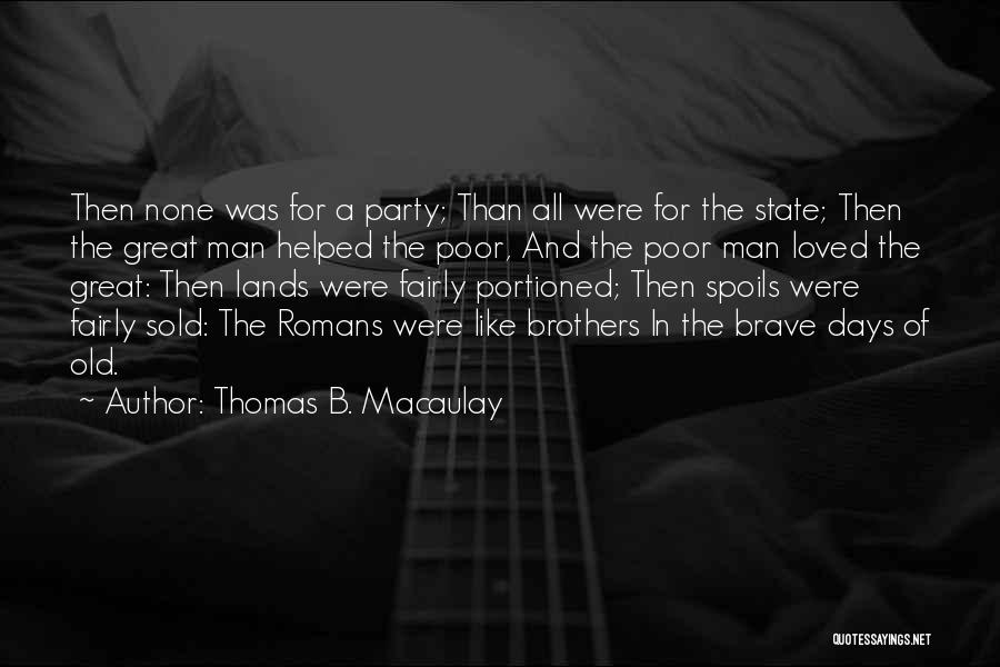 Poor Man Quotes By Thomas B. Macaulay