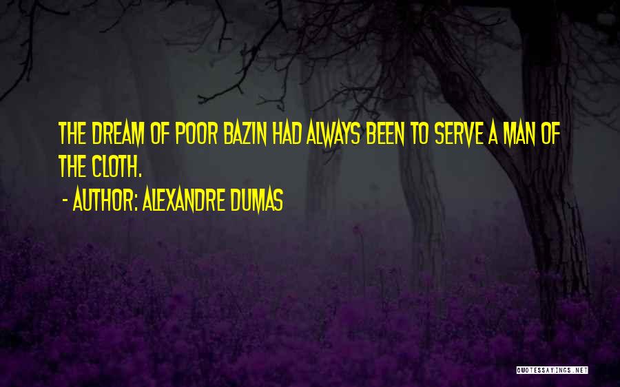 Poor Man's Dream Quotes By Alexandre Dumas