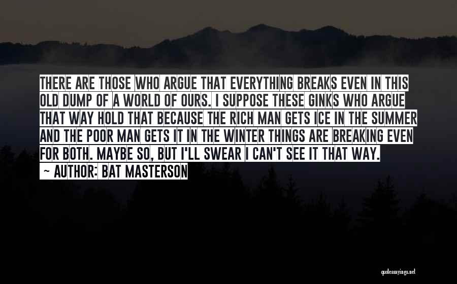 Poor Old Man Quotes By Bat Masterson