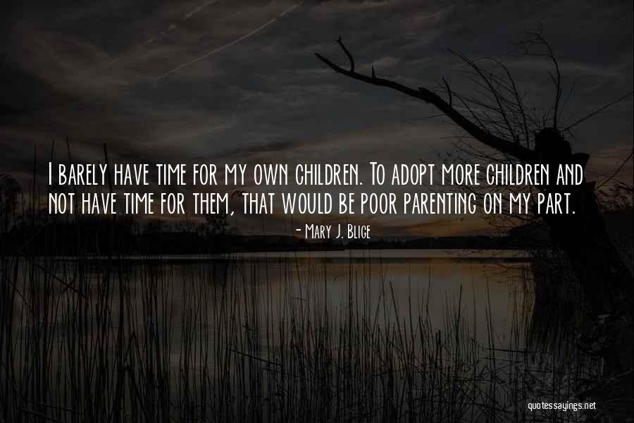 Poor Parenting Quotes By Mary J. Blige