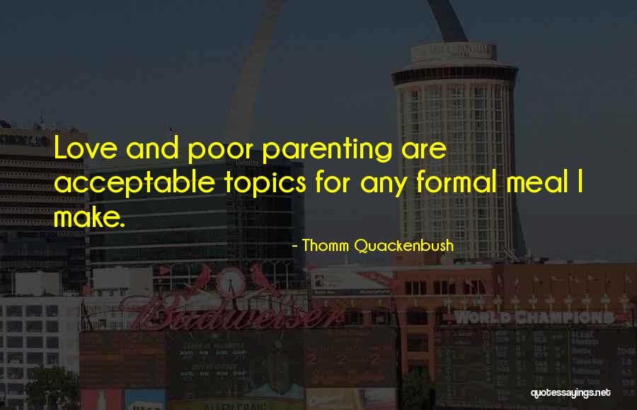 Poor Parenting Quotes By Thomm Quackenbush