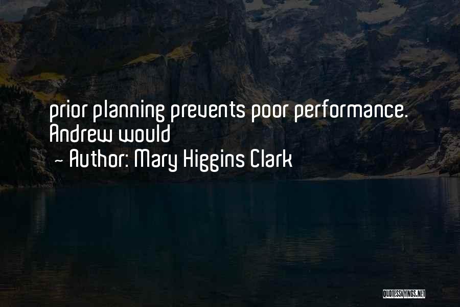 Poor Performance Quotes By Mary Higgins Clark