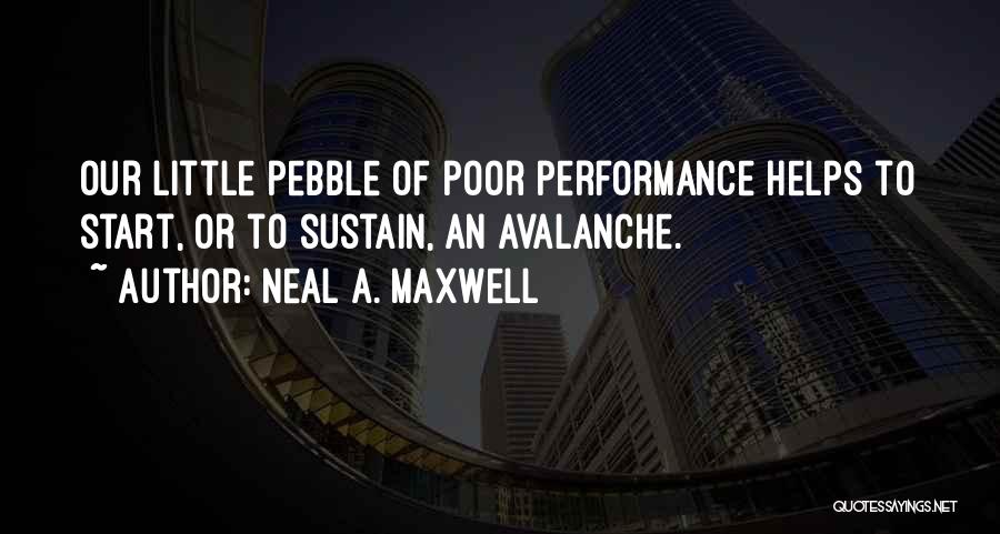 Poor Performance Quotes By Neal A. Maxwell