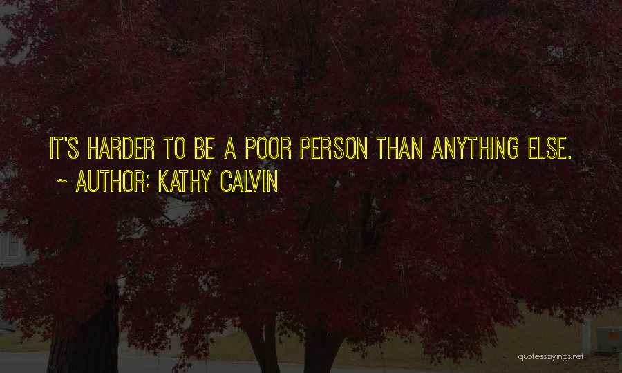 Poor Person Quotes By Kathy Calvin