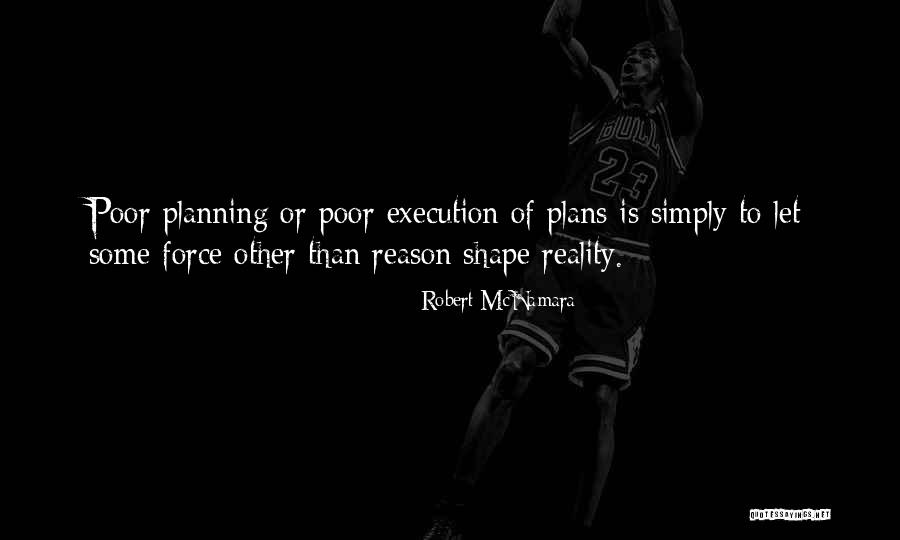 Poor Planning Quotes By Robert McNamara Poor Planning Quotes By Robert McNamara