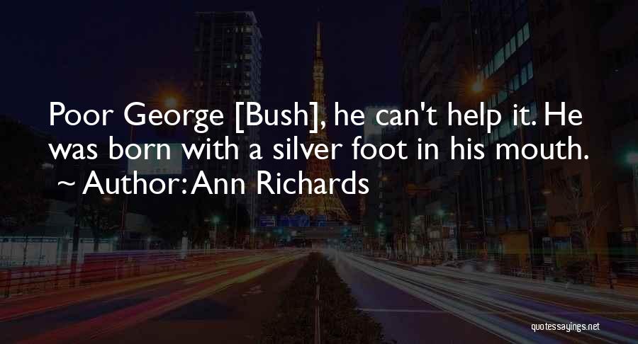 Poor Richards Quotes By Ann Richards