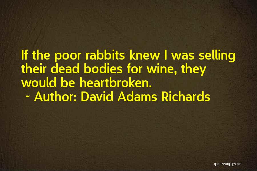 Poor Richards Quotes By David Adams Richards