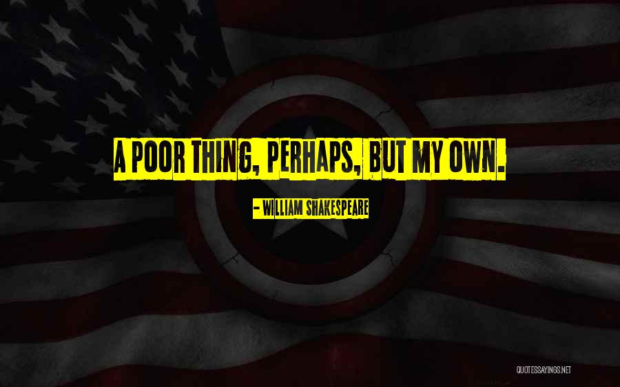 Poor Thing Quotes By William Shakespeare Poor Thing Quotes By William Shakespeare