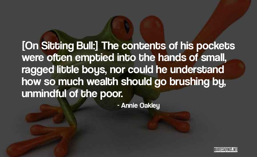 Poor Wealth Quotes By Annie Oakley