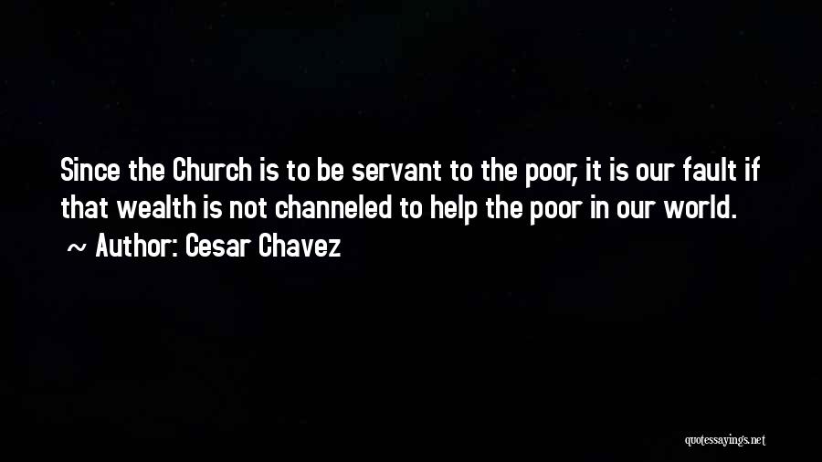 Poor Wealth Quotes By Cesar Chavez