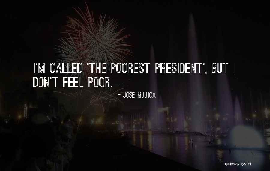 Poorest President Quotes By Jose Mujica Poorest President Quotes By Jose Mujica
