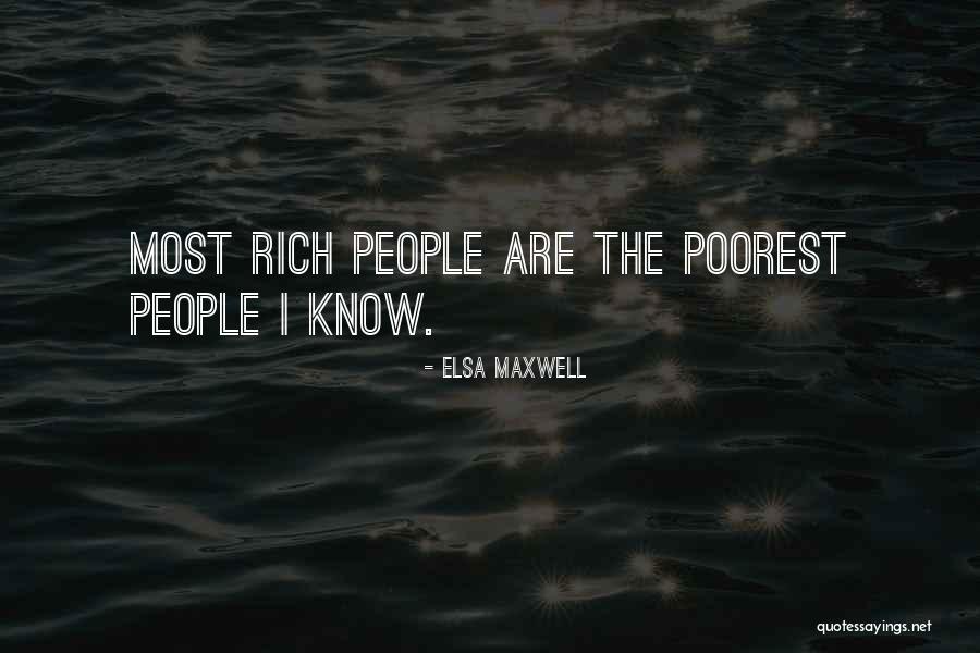 Poorest Quotes By Elsa Maxwell